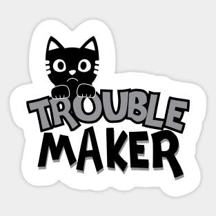 Trouble Maker Sticker